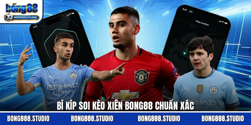 Bí kíp soi kèo xiên Bong88 chuẩn xác