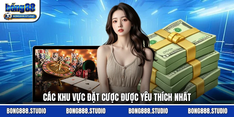 Các khu vực đặt cược được yêu thích nhất