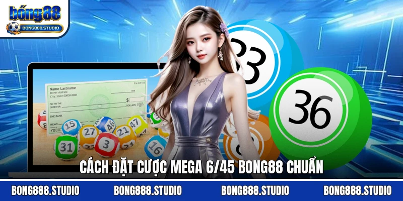 Cách đặt cược mega 6/45 Bong88 chuẩn