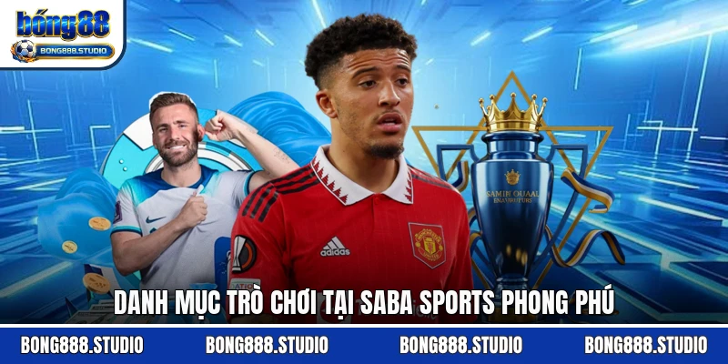 Danh mục trò chơi tại Saba sports phong phú