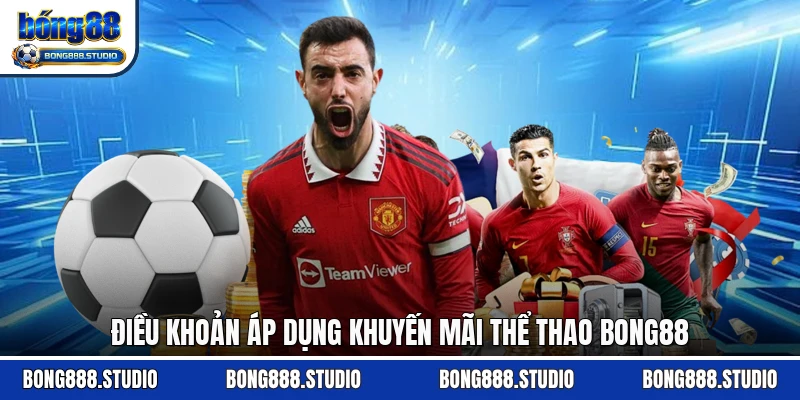 Điều khoản áp dụng khuyến mãi thể thao Bong88
