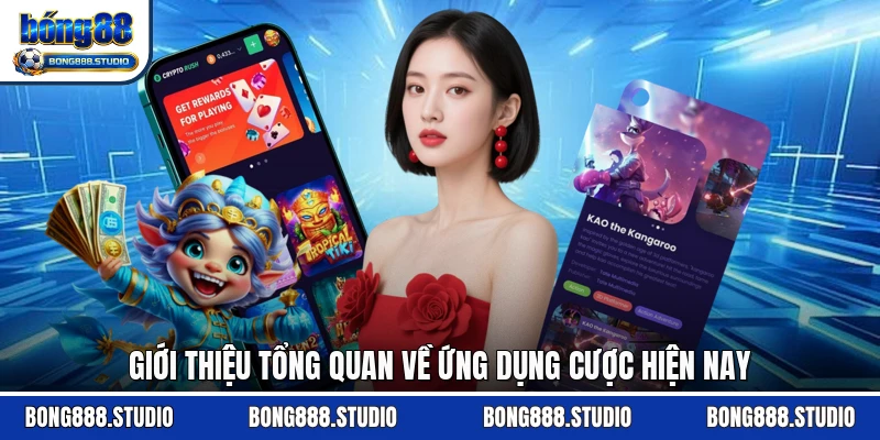 Giới thiệu tổng quan về ứng dụng cược hiện nay