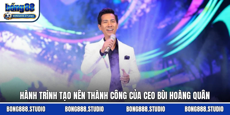 Hành trình tạo nên thành công của CEO Bùi Hoàng Quân
