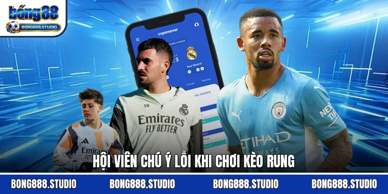 Hội viên chú ý lỗi khi chơi kèo rung