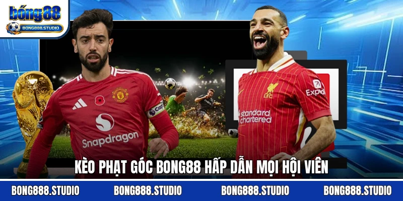 Kèo phạt góc Bong88 hấp dẫn mọi hội viên