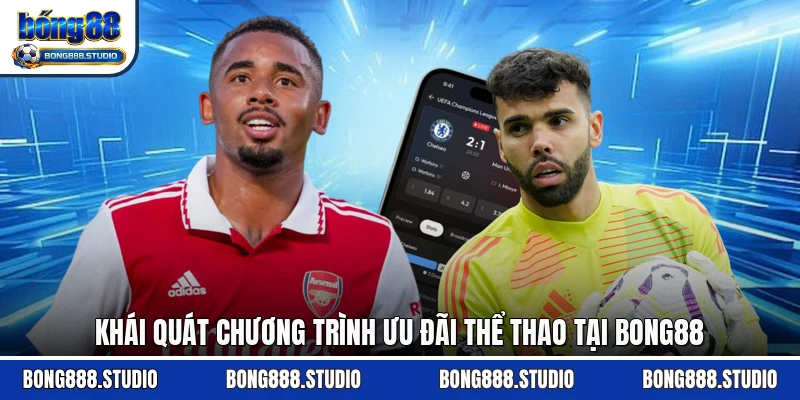 Khái quát chương trình ưu đãi thể thao tại Bong88