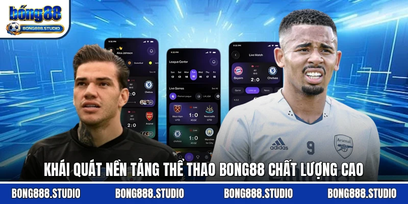 Khái quát nền tảng thể thao Bong88 chất lượng cao