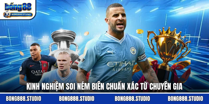 Kinh nghiệm soi ném biên chuẩn xác từ chuyên gia