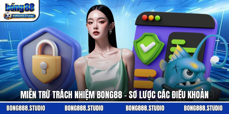 Miễn Trừ Trách Nhiệm Bong88 - Sơ Lược Các Điều Khoản