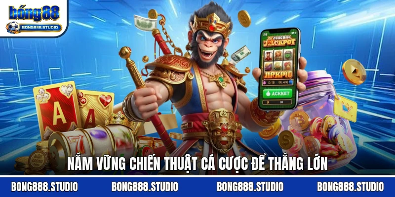 Nắm vững chiến thuật cá cược để thắng lớn