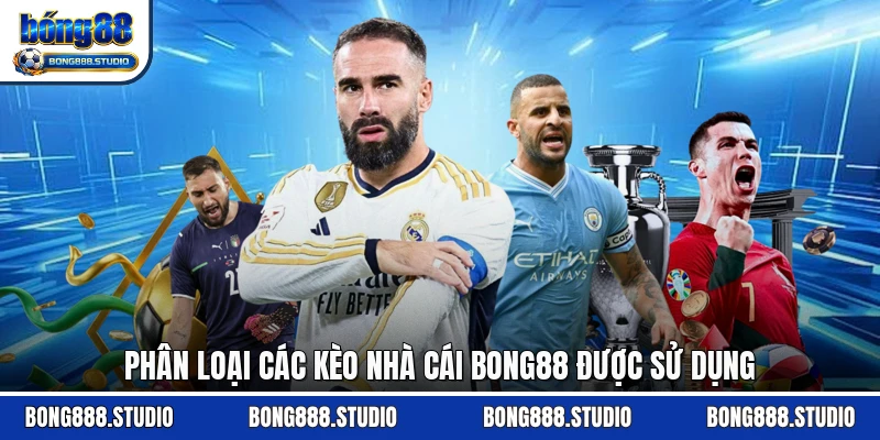 Phân loại các kèo nhà cái Bong88 được sử dụng