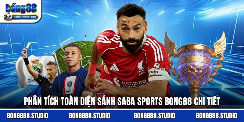 Phân tích toàn diện sảnh Saba sports Bong88 chi tiết