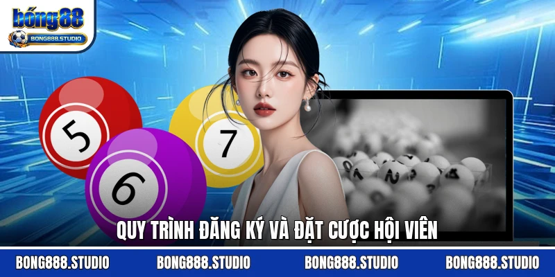 Quy trình đăng ký và đặt cược hội viên