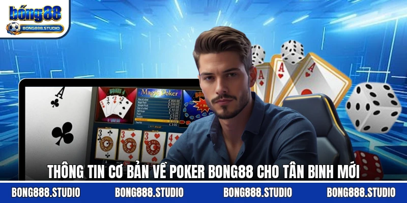 Thông tin cơ bản về Poker Bong88 cho tân binh mới