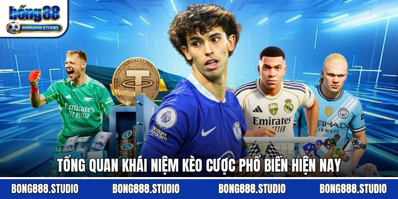 Tổng quan khái niệm kèo cược phổ biến hiện nay