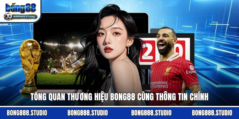 Tổng quan thương hiệu Bong88 cùng thông tin chính