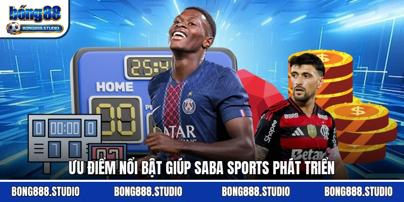 Ưu điểm nổi bật giúp Saba sports phát triển
